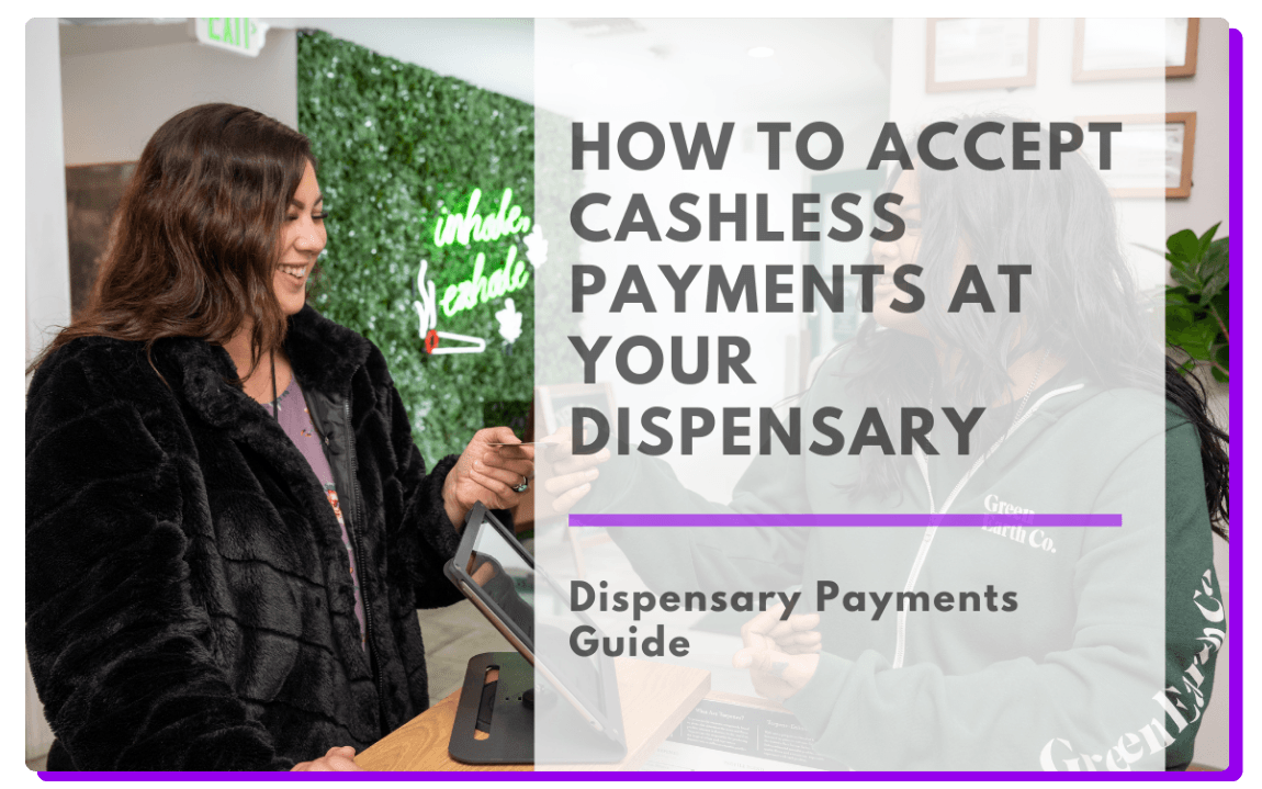 A smiling customer in a black fur coat uses a digital payment terminal at a dispensary counter. A budtender wearing a Green Earth Co. hoodie assists her. The dispensary features a neon sign on a leafy green wall that says “inhale, exhale.” Overlay text on the right reads: “How to Accept Cashless Payments at Your Dispensary – Dispensary Payments Guide.”