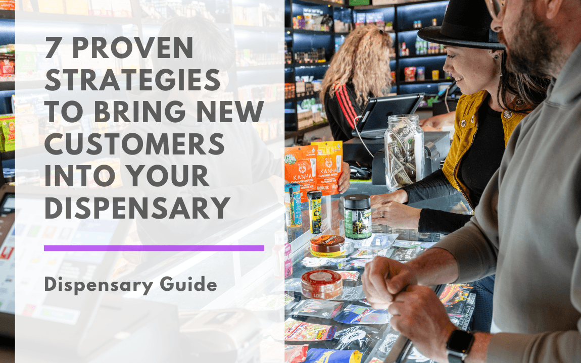 7 Proven Strategies to Bring New Customers into Your Dispensary