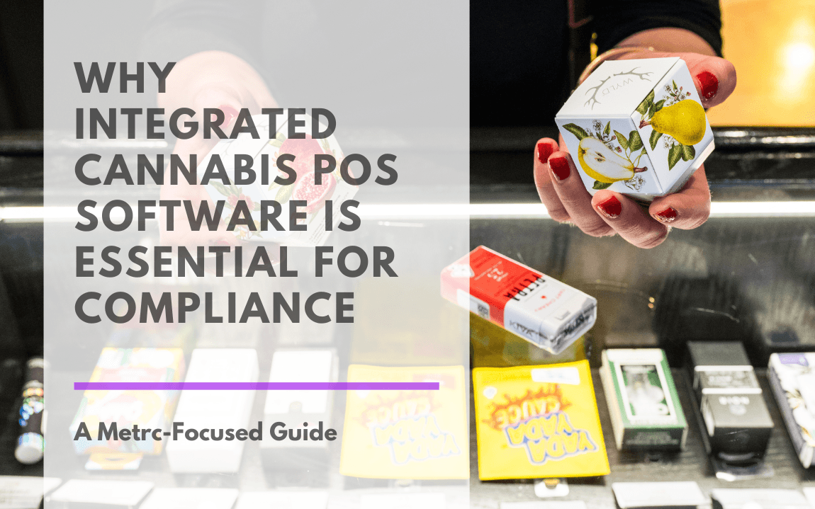 A retail staff member holds up two premium cannabis products above a glass display case filled with colorful packaged goods. The left side of the image features a translucent overlay with bold text that reads: “Why Integrated Cannabis POS Software Is Essential for Compliance – A Metrc-Focused Guide.” The visual underscores the importance of product handling, compliance, and retail professionalism in the cannabis industry.