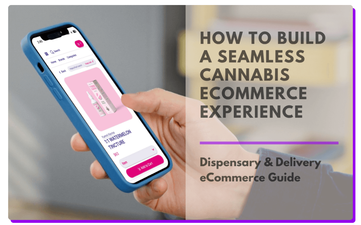 A person holds a smartphone displaying a cannabis product page for a 1:1 Watermelon Tincture with a pink "Add to Cart" button. The screen shows a clean, mobile-friendly dispensary ecommerce interface. The right side of the image includes bold text that reads, “How to Build a Seamless Cannabis Ecommerce Experience – Dispensary & Delivery eCommerce Guide.”