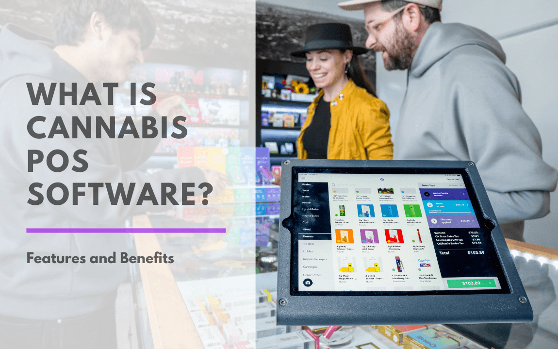 A digital banner image designed for a blog post titled “What is Cannabis POS Software?” shows a dispensary setting with two smiling customers at the counter and a cannabis point-of-sale (POS) system in the foreground. The screen displays a product menu with item categories, product images, prices, and a transaction total of $103.89. The text “WHAT IS CANNABIS POS SOFTWARE?” appears in bold, dark letters on the left side, with a purple underline and subheading that reads “Features and Benefits.” The image conveys a modern, customer-friendly dispensary environment and highlights cannabis-specific POS technology.