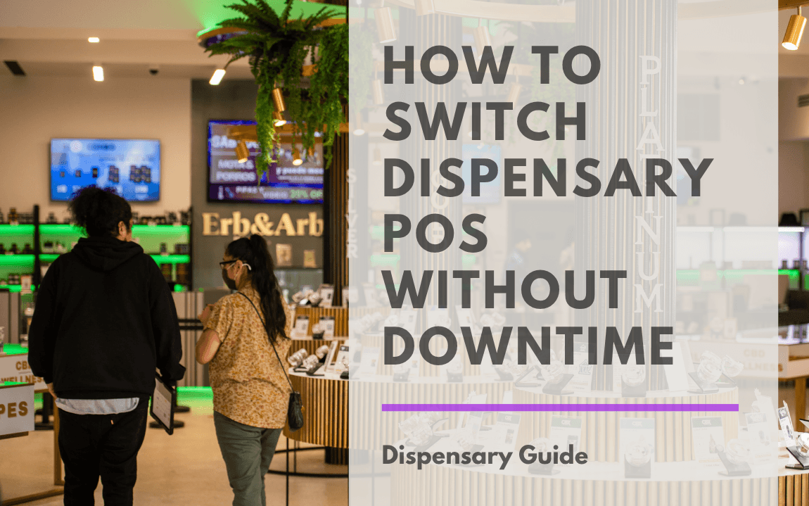 Blog banner with the title "How to Switch Dispensary POS Without Downtime" overlaid on a photo of two customers browsing inside a modern cannabis dispensary called Erb & Arb, with green-lit product shelves and digital menu boards visible in the background.